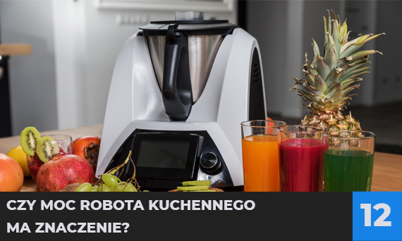 Czy moc robota kuchennego ma znaczenie?