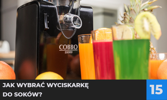 Jak wybrać wyciskarkę do soków?